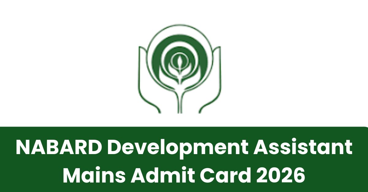 NABARD Development Assistant Mains Admit Card 2026 Out